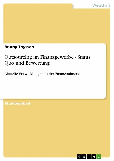 Outsourcing im Finanzgewerbe - Status Quo und Bewertung: Aktuelle Entwicklungen in der Finanzindustrie