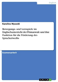 Bewegungs- und Lernspiele im Englischunterricht der Primarstufe und ihre Funktion für die Förderung des Spracherwerbs