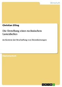 Die Erstellung eines technischen Lastenheftes: im Kontext der Beschaffung von Dienstleistungen