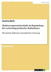 Marktversagenstatbestände als Begründung für technologiepolitische Maßnahmen: Theoretische Diskussion und praktische Umsetzung