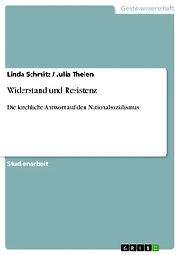 Widerstand und Resistenz: Die kirchliche Antwort auf den Nationalsozialismus
