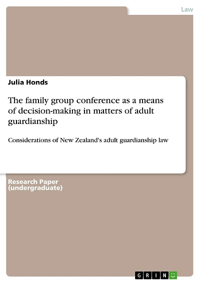 The family group conference as a means of decision-making in matters of adult guardianship: Considerations of New Zealand's adult guardianship law