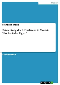Betrachtung der 2. Finalszene in Mozarts "Hochzeit des Figaro"