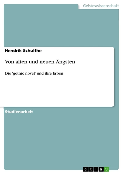Von alten und neuen Ängsten: Die 'gothic novel' und ihre Erben