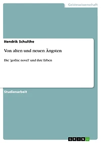 Von alten und neuen Ängsten: Die 'gothic novel' und ihre Erben