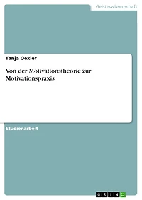 Von der Motivationstheorie zur Motivationspraxis