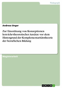 Zur Einordnung von Konzeptionen lern-lehr-theoretischer Ansätze vor dem Hintergrund der Komplementaritätstheorie der beruflichen Bildung