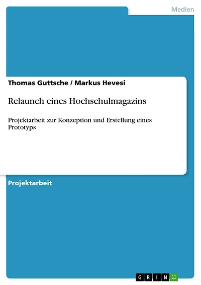 Relaunch eines Hochschulmagazins: Projektarbeit zur Konzeption und Erstellung eines Prototyps