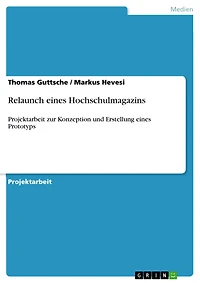 Relaunch eines Hochschulmagazins: Projektarbeit zur Konzeption und Erstellung eines Prototyps