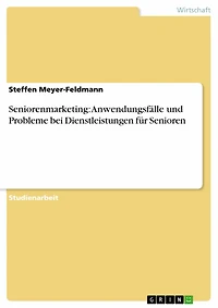 Seniorenmarketing: Anwendungsfälle und Probleme bei Dienstleistungen für Senioren