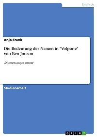 Die Bedeutung der Namen in "Volpone" von Ben Jonson: "Nomen atque omen"