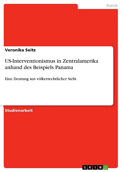 US-Interventionismus in Zentralamerika anhand des Beispiels Panama: Eine Deutung aus völkerrechtlicher Sicht