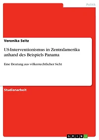 US-Interventionismus in Zentralamerika anhand des Beispiels Panama: Eine Deutung aus völkerrechtlicher Sicht