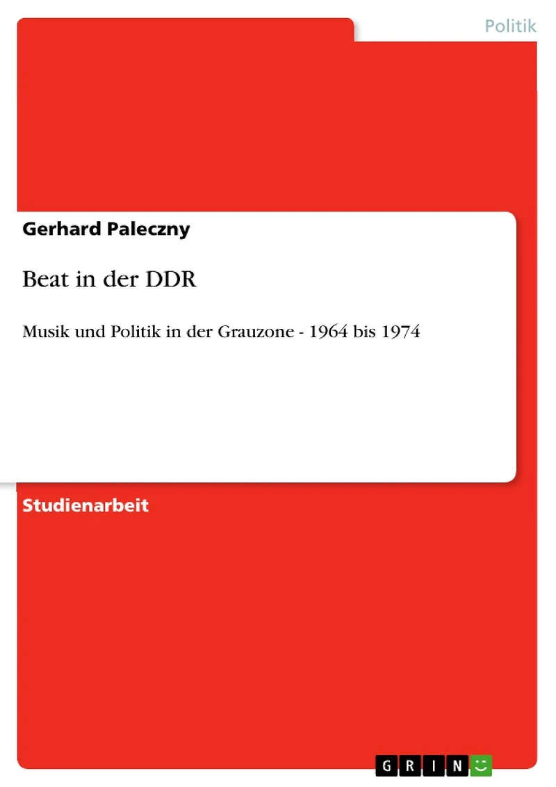 Beat in der DDR: Musik und Politik in der Grauzone - 1964 bis 1974