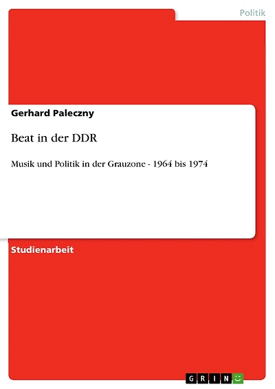 Beat in der DDR: Musik und Politik in der Grauzone - 1964 bis 1974