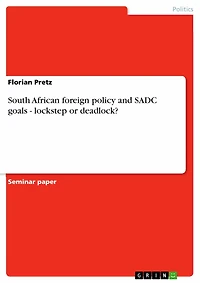 South African foreign policy and SADC goals - lockstep or deadlock?: lockstep or deadlock