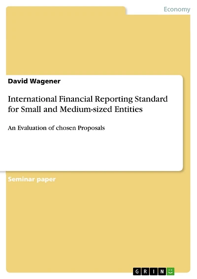 International Financial Reporting Standard for Small and Medium-sized Entities: An Evaluation of chosen Proposals