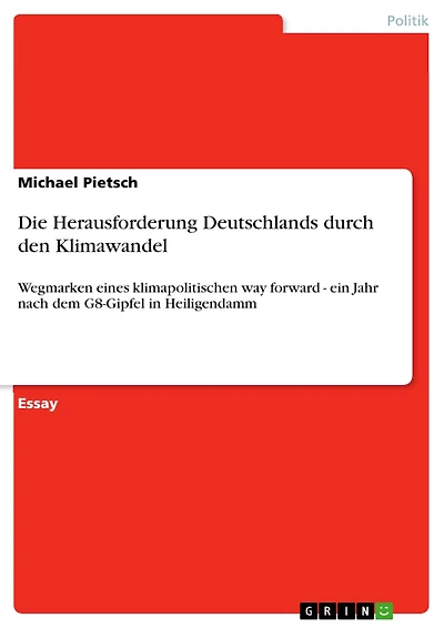 Die Herausforderung Deutschlands durch den Klimawandel: Wegmarken eines klimapolitischen way forward - ein Jahr nach dem G8-Gipfel in Heiligendamm