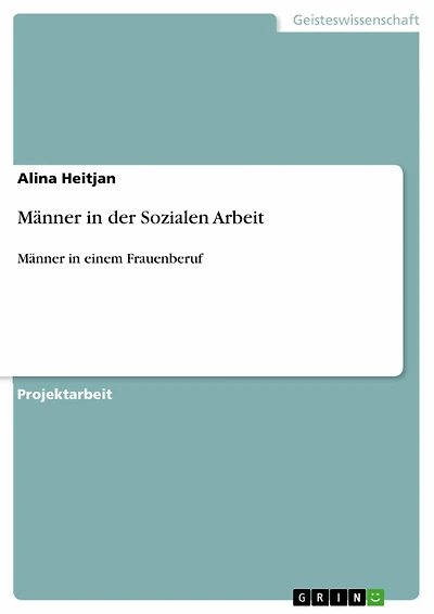 Männer in der Sozialen Arbeit: Männer in einem Frauenberuf