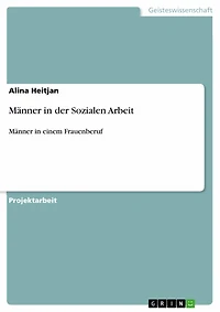 Männer in der Sozialen Arbeit: Männer in einem Frauenberuf