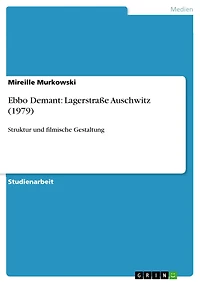 Ebbo Demant: Lagerstraße Auschwitz (1979): Struktur und filmische Gestaltung