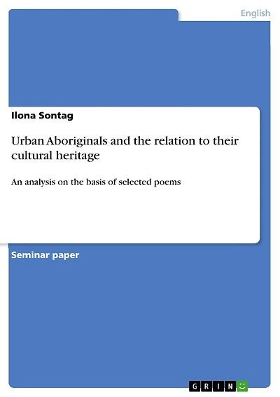 Urban Aboriginals and the relation to their cultural heritage: An analysis on the basis of selected poems