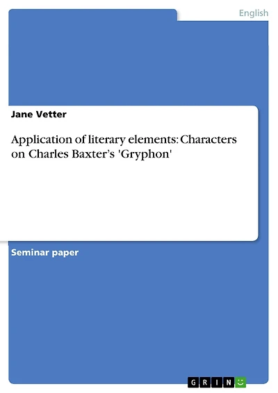 Application of literary elements: Characters on Charles Baxter's 'Gryphon'
