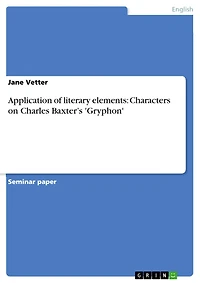 Application of literary elements: Characters on Charles Baxter's 'Gryphon'