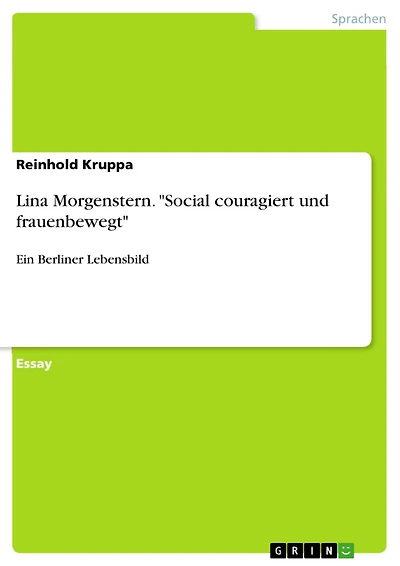 Lina Morgenstern. "Social couragiert und frauenbewegt": Ein Berliner Lebensbild