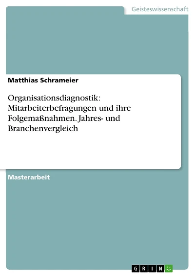 Organisationsdiagnostik: Mitarbeiterbefragungen und ihre Folgemaßnahmen. Jahres- und Branchenvergleich