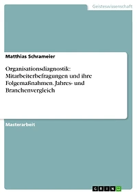 Organisationsdiagnostik: Mitarbeiterbefragungen und ihre Folgemaßnahmen. Jahres- und Branchenvergleich