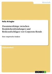 Zusammenhänge zwischen Bonitätsherabstufungen und Risikoaufschlägen von Corporate-Bonds: Eine empirische Analyse