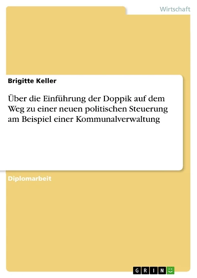 Über die Einführung der Doppik auf dem Weg zu einer neuen politischen Steuerung am Beispiel einer Kommunalverwaltung