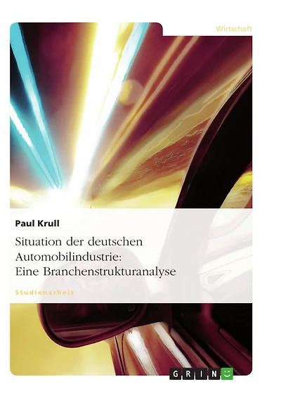 Situation der deutschen Automobilindustrie: Eine Branchenstrukturanalyse