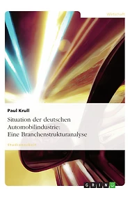 Situation der deutschen Automobilindustrie: Eine Branchenstrukturanalyse