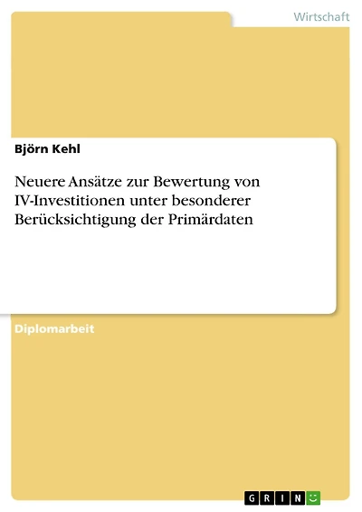 Neuere Ansätze zur Bewertung von IV-Investitionen unter besonderer Berücksichtigung der Primärdaten