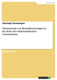 Finanzierung von Restrukturierungen in der Krise bei mittelständischen Unternehmen