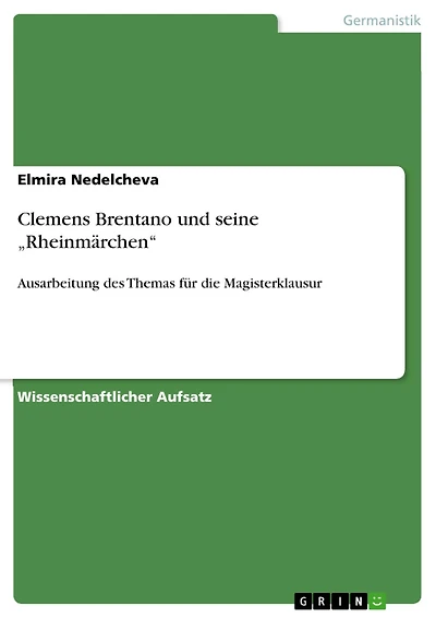 Clemens Brentano und seine "Rheinmärchen": Ausarbeitung des Themas für die Magisterklausur