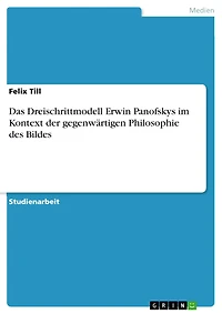 Das Dreischrittmodell Erwin Panofskys im Kontext der gegenwärtigen Philosophie des Bildes