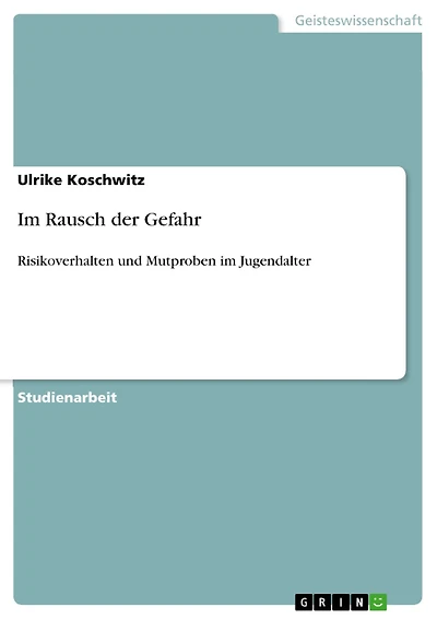 Im Rausch der Gefahr: Risikoverhalten und Mutproben im Jugendalter