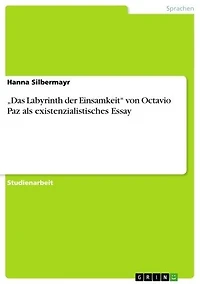 'Das Labyrinth der Einsamkeit' von Octavio Paz als existenzialistisches Essay