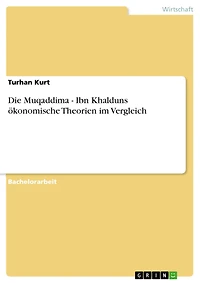 Die Muqaddima - Ibn Khalduns ökonomische Theorien im Vergleich