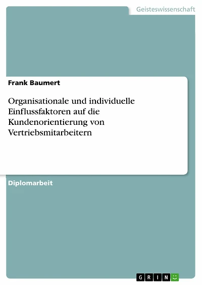 Organisationale und individuelle Einflussfaktoren auf die Kundenorientierung von Vertriebsmitarbeitern