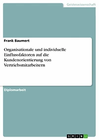 Organisationale und individuelle Einflussfaktoren auf die Kundenorientierung von Vertriebsmitarbeitern