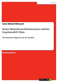 Rortys Menschenrechtskonzeption und das Gegenmodell China: Ein kritischer Abgleich mit der Realität