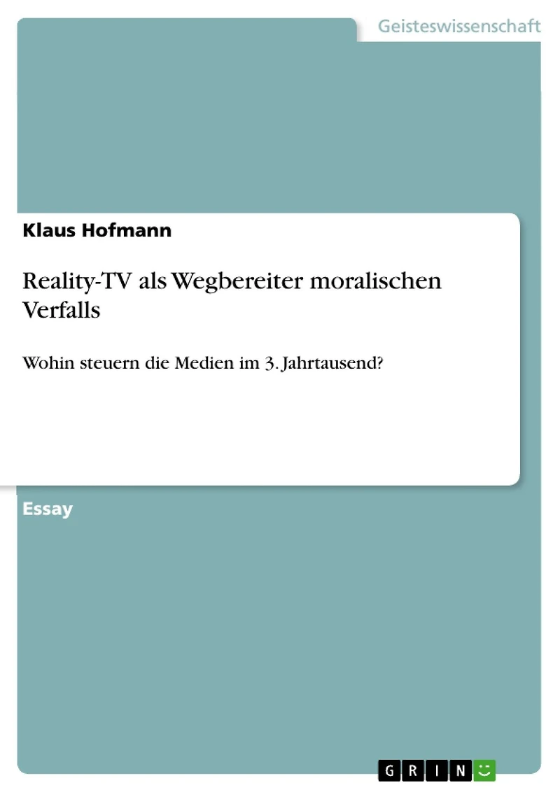 Reality-TV als Wegbereiter moralischen Verfalls: Wohin steuern die Medien im 3. Jahrtausend?
