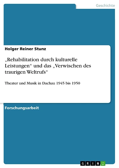 "Rehabilitation durch kulturelle Leistungen" und das "Verwischen des traurigen Weltrufs": Theater und Musik in Dachau 1945 bis 1950