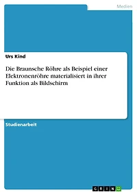 Die Braunsche Röhre als Beispiel einer Elektronenröhre materialisiert in ihrer Funktion als Bildschirm