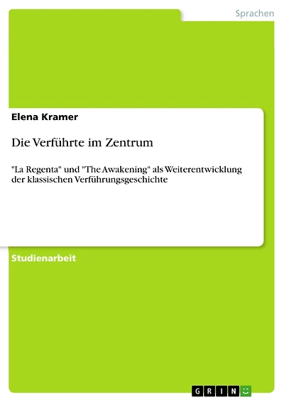 Die Verführte im Zentrum: "La Regenta" und "The Awakening" als Weiterentwicklung der klassischen Verführungsgeschichte