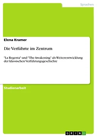 Die Verführte im Zentrum: "La Regenta" und "The Awakening" als Weiterentwicklung der klassischen Verführungsgeschichte